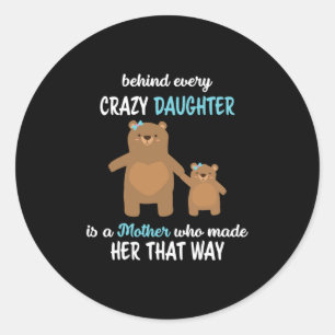 Sticker Rond Mère Art Derrière Chaque Fille Dingue Est Une Mère