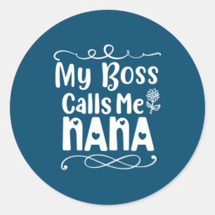 Sticker Rond Mère Cadeau Mon Patron M'Appelle Nana