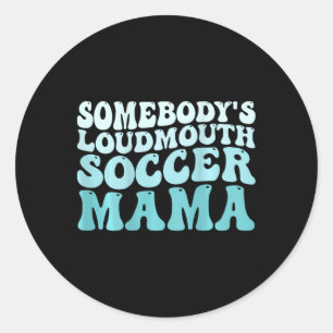 Sticker Rond Mère de soccer de quelqu'un à Loudmouth