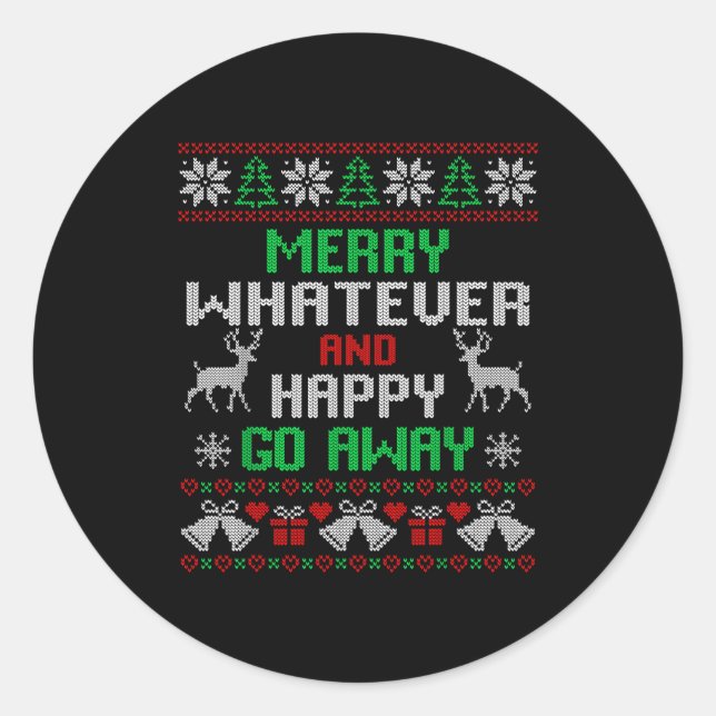 Sticker Rond Merry Whatever And Happy Funny Christmas Go Away U (Devant)