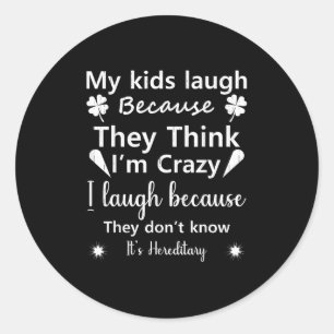Sticker Rond Mes enfants rient parce qu’ils pensent.. ne sais p