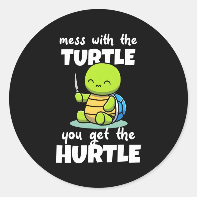 Sticker Rond Mess Avec La Tortue Vous Obtenez Le Hurle (Devant)