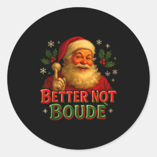 Sticker Rond Mieux vaut ne pas bouder Funny Cajun Noël Santa