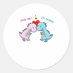 Sticker Rond Mignonne Me Serrer Dans Mes Tentatives Drôle Trex 