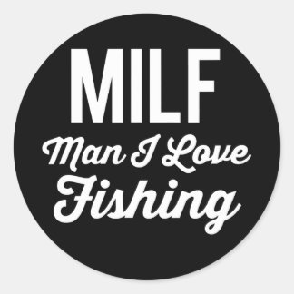Sticker Rond MILF Man I Love Fishing Funny Pêcheurs