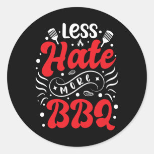 Sticker Rond Moins De Haine Plus Barbecue Barbecue Bbq