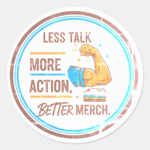 Sticker Rond "Moins de Paroles, Plus d'Action, Meilleur Marchan