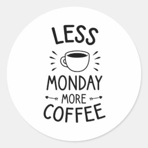 Sticker Rond moins lundi plus de café, une citation de café drô