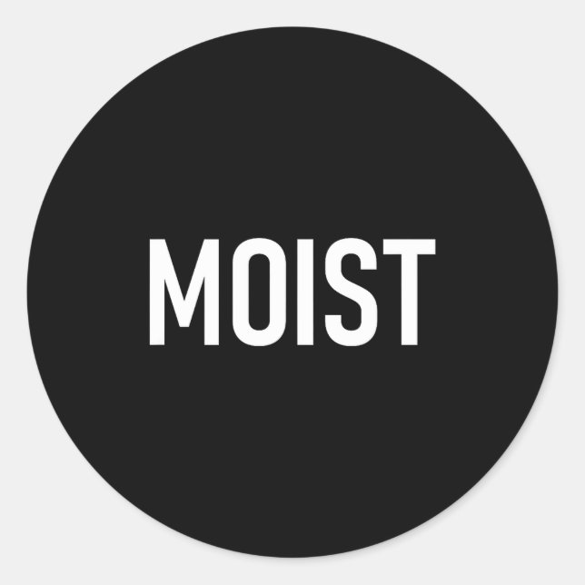 Sticker Rond Moist, Funny, Jokes, Sarcastic Sayings  (Devant)