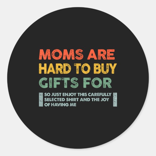 Sticker Rond Moms Are Hard To Buy For Funny Quote  (Devant)