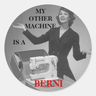 STICKER ROND MON AUTRE MACHINE EST UN BERNI