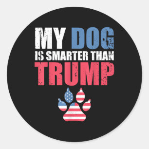Sticker Rond Mon Chien Est Plus Intelligent Que Votre Président