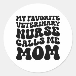Sticker Rond Mon infirmière vétérinaire préférée m'appelle mama