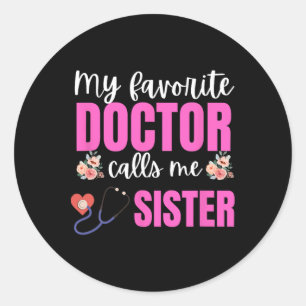 Sticker Rond Mon Médecin Favori M'Appelle Soeur Fleurs Mères