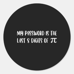 Sticker Rond Mon Mot Est Le Dernier 8 Chiffres De Pi Math Pi Da