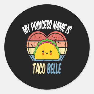 Sticker Rond Mon Nom Princesse Est Taco Belle Funny Foodie Cinc