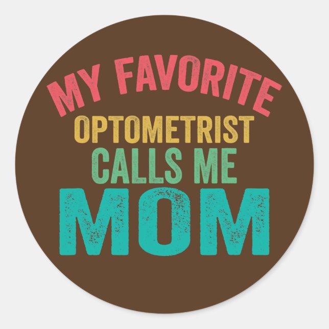 Sticker Rond Mon Optométriste préféré m'appelle la fête de mama (Devant)