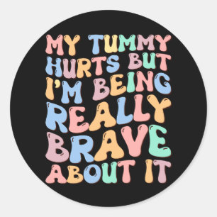 Sticker Rond Mon Ventre Me Fait Mal Mais Je Fais Preuve De Beau