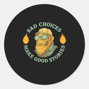 Sticker Rond Monkey Mauvais Choix Fait De Bonnes Histoires Pas 