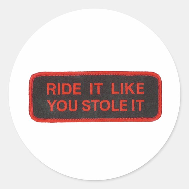 Sticker Rond montez comme si vous l'aviez volé (Devant)