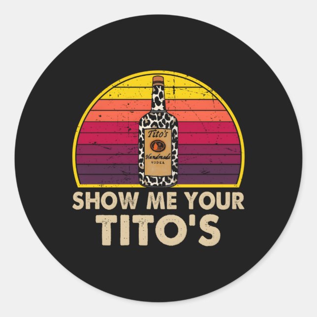 Sticker Rond Montrez-Moi L'Alcool De Vodka De Votre Tito (Devant)