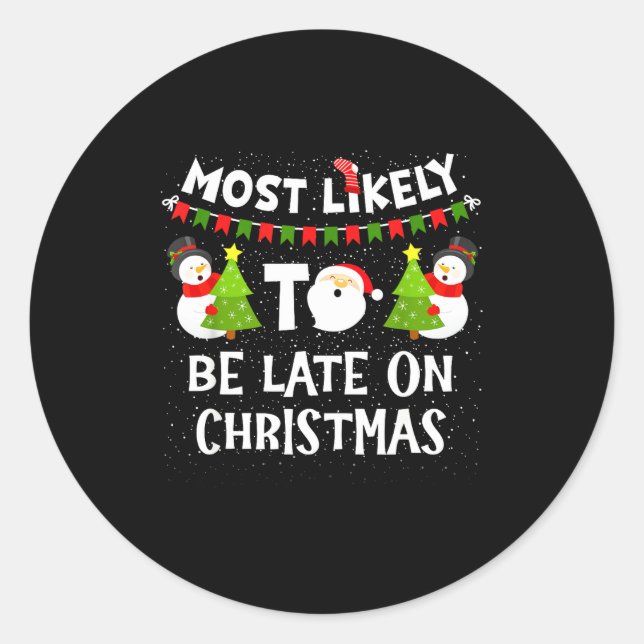 Sticker Rond Most Likely To Be Late On Christmas Funny Family M (Devant)