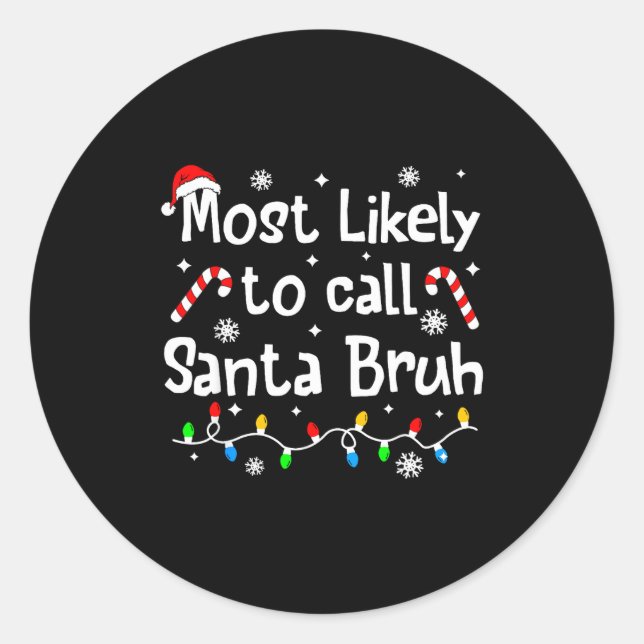 Sticker Rond Most Likely To Call Santa Bruh C-hristmas Matching (Devant)