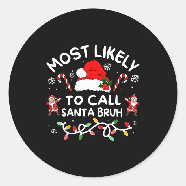 Sticker Rond Most Likely To Call Santa Bruh Dabbing Xmas Family (Devant)