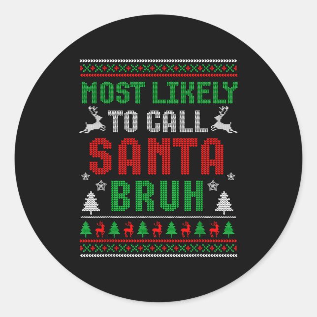 Sticker Rond Most Likely To Call Santa Bruh Matching Family Paj (Devant)