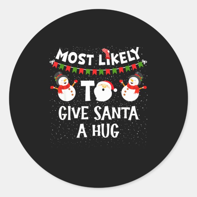Sticker Rond Most Likely To Give Santa A Hug Family Funny Chris (Devant)