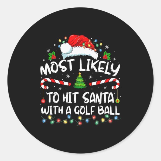 Sticker Rond Most Likely To Hit Santa With A Golf Ball Christma (Devant)