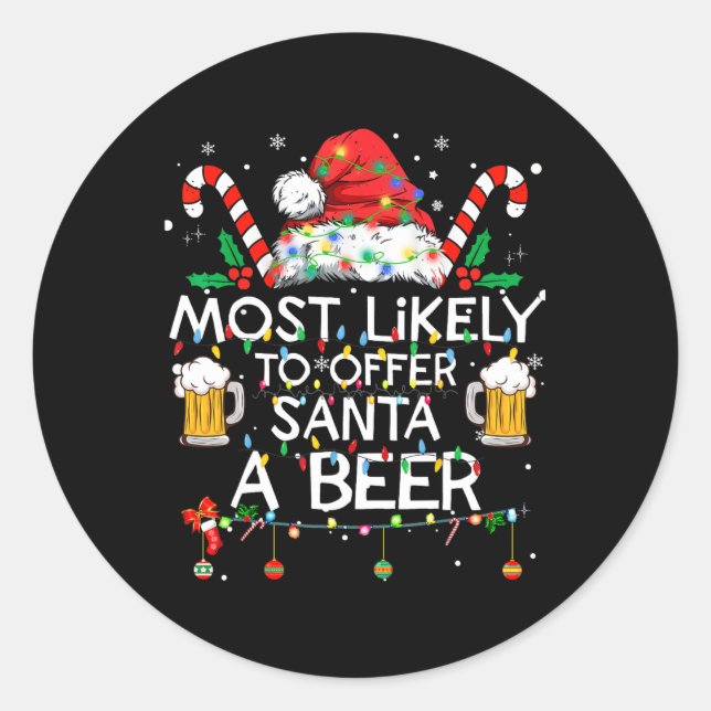 Sticker Rond Most Likely To Offer Santa A Beer Fun Christmas Dr (Devant)