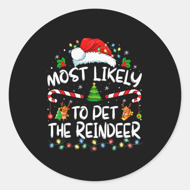 Sticker Rond Most Likely To Pet The Reindeer Funny Christmas  (Devant)