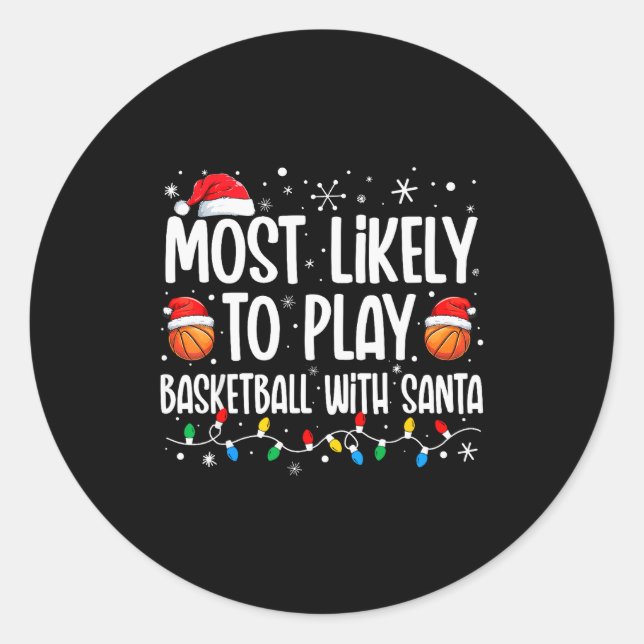 Sticker Rond Most Likely To Play Basketball With Santa Christma (Devant)