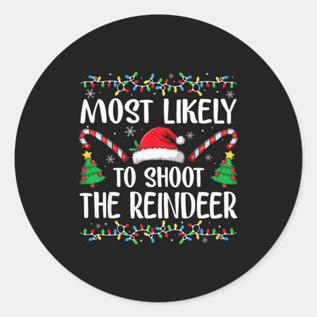Sticker Rond Most Likely To Shoot The Reindeer Funny Matching C (Devant)