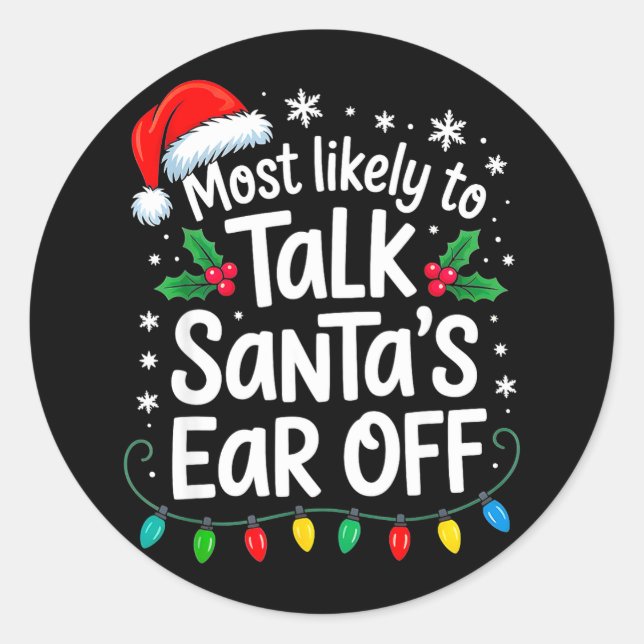 Sticker Rond Most Likely To Talk Santa’s Ear Off Funny Holiday  (Devant)