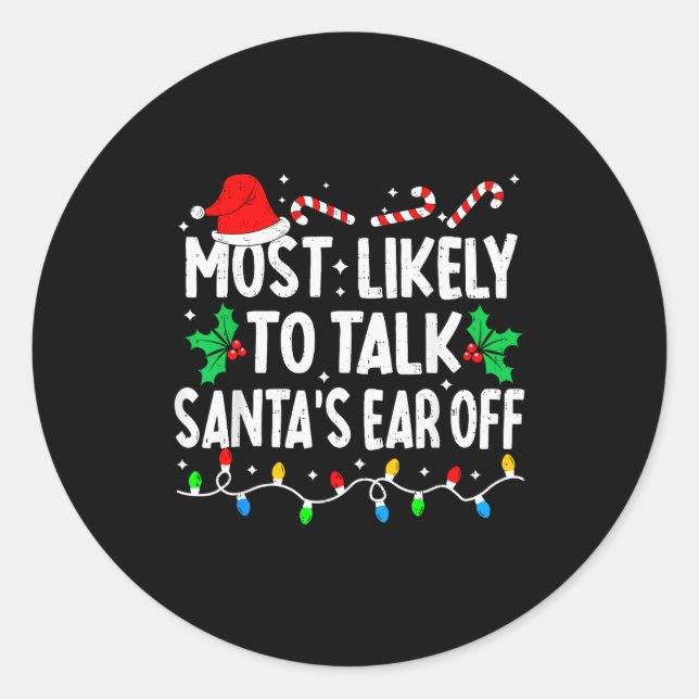 Sticker Rond Most Likely To Talk Santa's Ear Off Funny Matching (Devant)