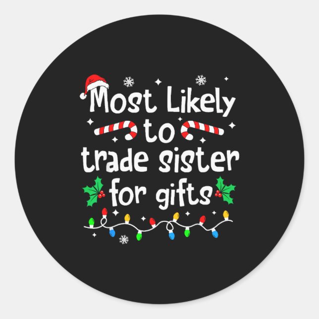 Sticker Rond Most Likely To Trade Sister For Christmas Matching (Devant)