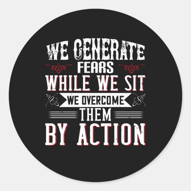 Sticker Rond Motivation - Nous Générons Des Craintes En Assis (Devant)