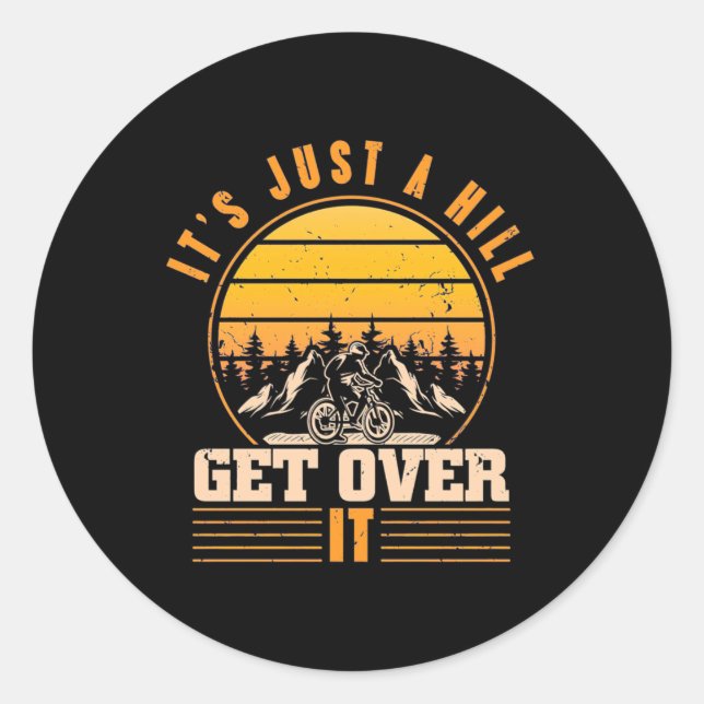 Sticker Rond Mountain Bike It Is Just A Hill (Devant)