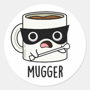 Sticker Rond Mugger Funny Mug Puns