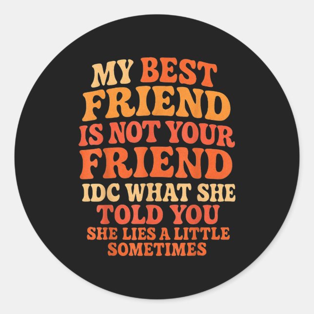 Sticker Rond My Friend Not Your Friend Funny Drama Quote  (Devant)