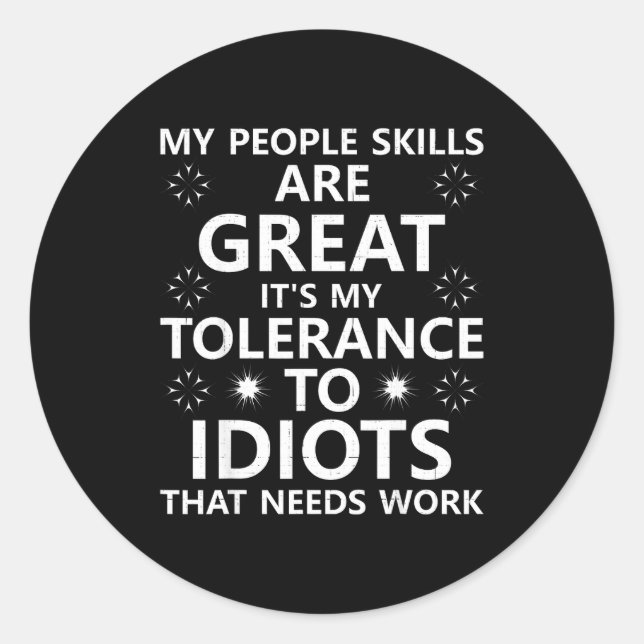 Sticker Rond My People Skills Are Great...to Idiots That Needs  (Devant)