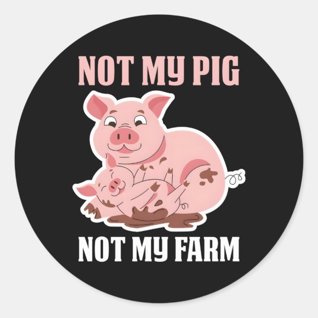 Sticker Rond My Pig Not My Farm (Devant)