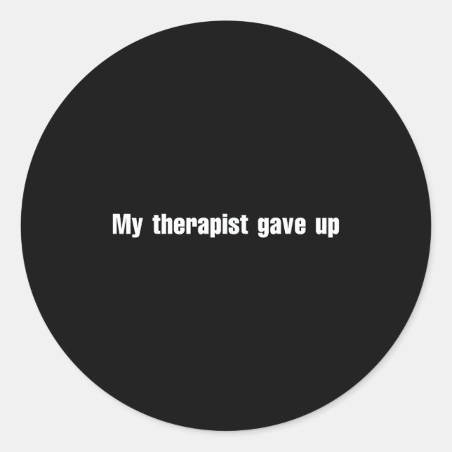 Sticker Rond My Therast Gave Up  (Devant)