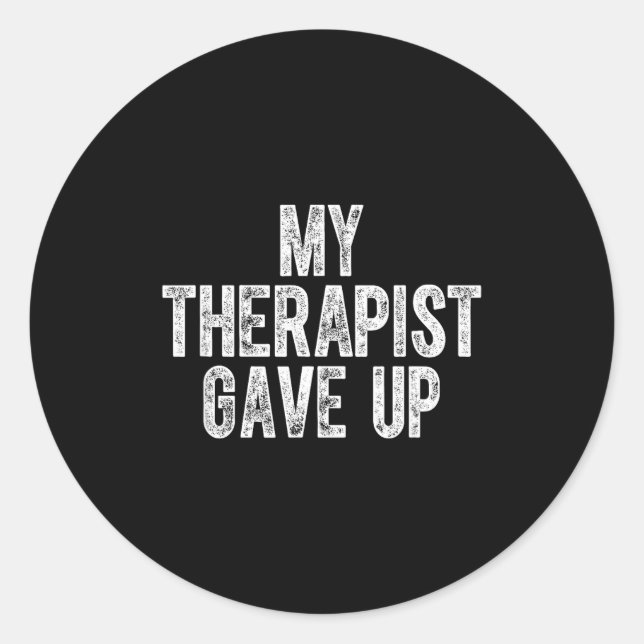 Sticker Rond My Therast Gave Up  (Devant)