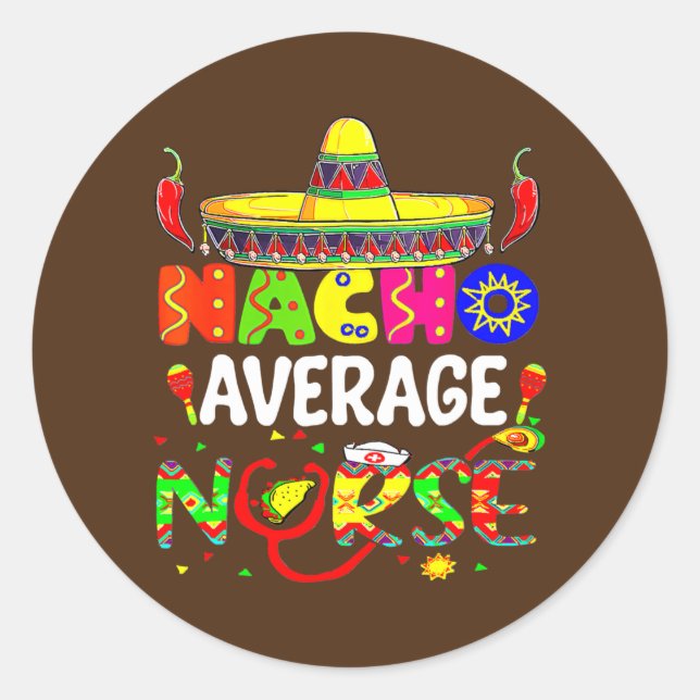 Sticker Rond Nacho Average Nurse Fiesta Nursing Cinco De Mayo (Devant)
