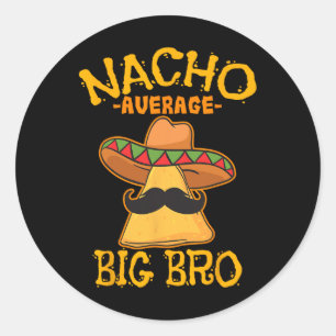 Sticker Rond Nacho Moyenne Big Bro Frère Frère Cinco De Mai