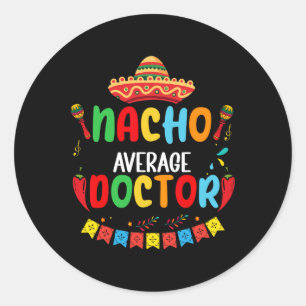 Sticker Rond Nacho Moyenne Docteur Drôle Docteur Cinco De Mayo
