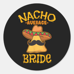 Sticker Rond Nacho Moyenne Mariée Mexicaine Cinco De Mayo Fiest